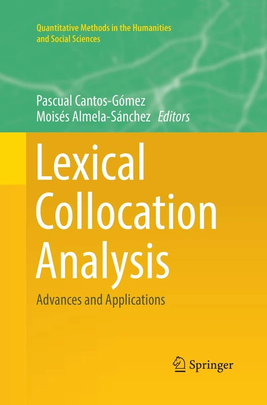 Lexical Collocation Analysis: Advances and Applications (Quantitative Methods in the Humanities and Social Sciences)