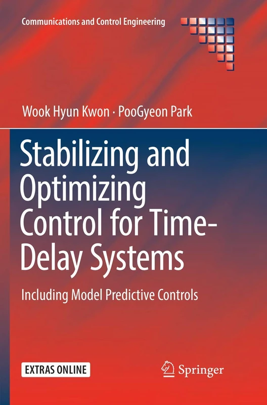 Stabilizing and Optimizing Control for Time-Delay Systems: Including Model Predictive Controls (Communications and Control Engineering)