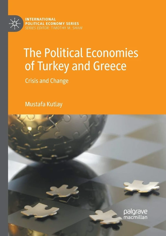 The Political Economies of Turkey and Greece: Crisis and Change (International Political Economy Series)