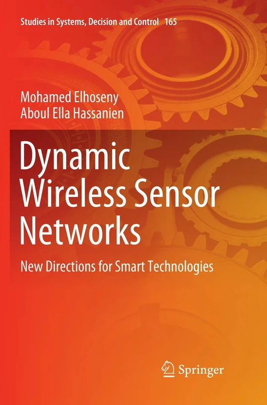 Dynamic Wireless Sensor Networks: New Directions for Smart Technologies: 165 (Studies in Systems, Decision and Control, 165)