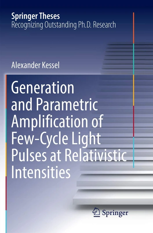 Generation and Parametric Amplification of Few‐Cycle Light Pulses at Relativistic Intensities (Springer Theses)