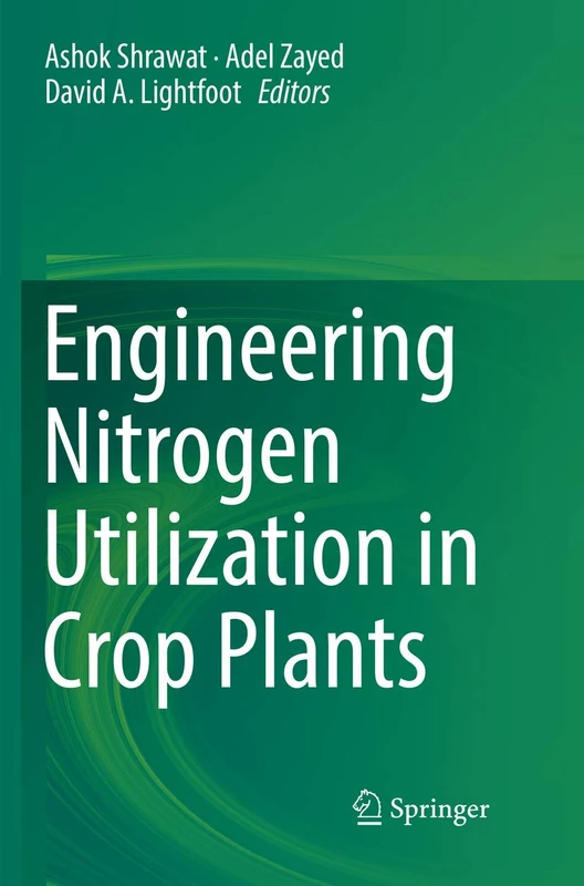 Engineering Nitrogen Utilization in Crop Plants