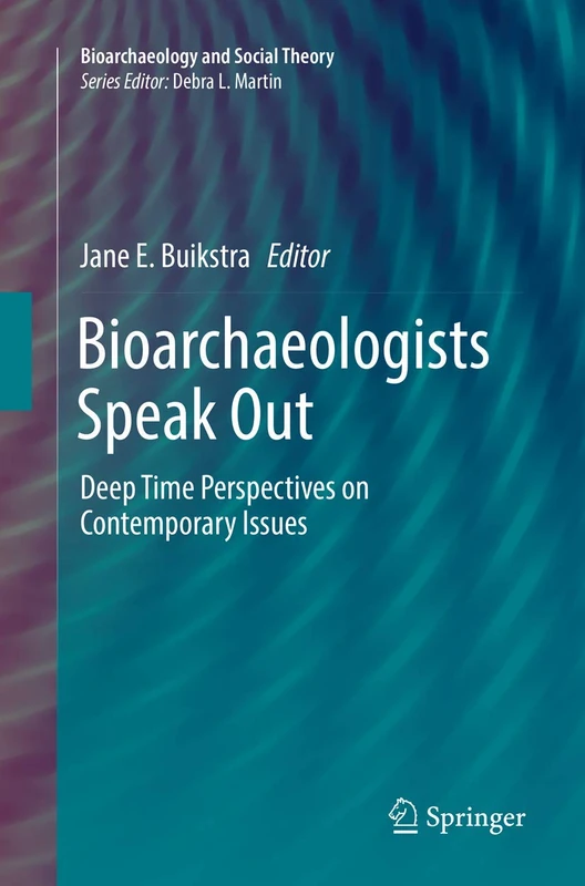 Springer - Bioarchaeologists Speak Out - Social Theory Book