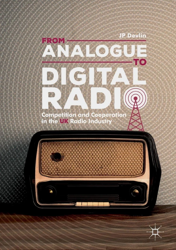 From Analogue to Digital Radio: Competition and Cooperation in the UK Radio Industry
