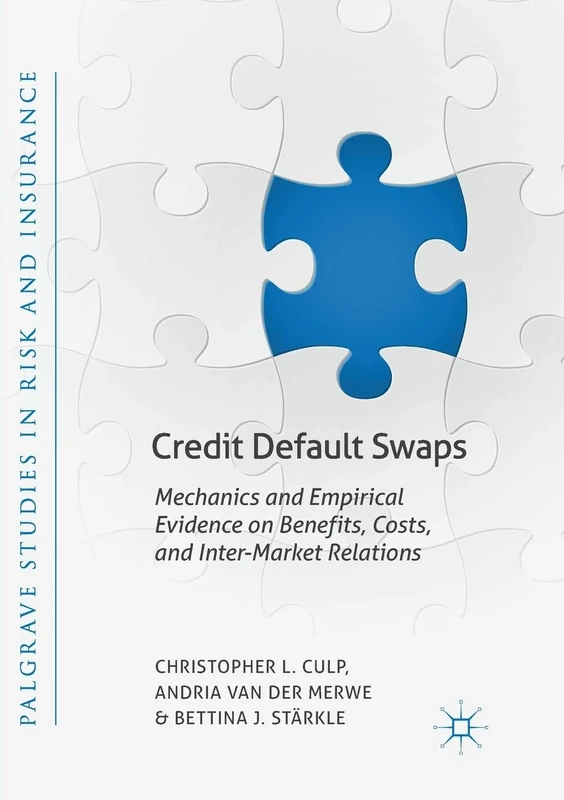 Credit Default Swaps: Mechanics and Empirical Evidence on Benefits, Costs, and Inter-Market Relations (Palgrave Studies in Risk and Insurance)