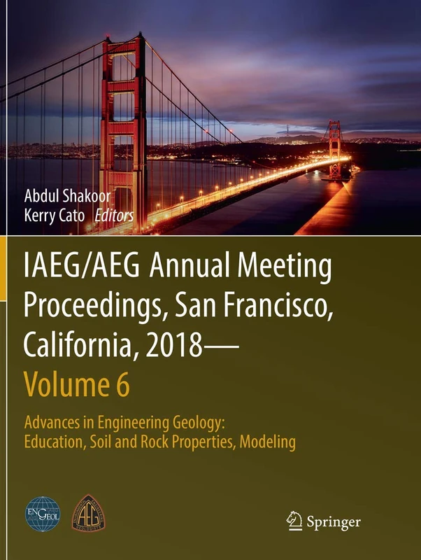 IAEG/AEG Annual Meeting Proceedings, San Francisco, California, 2018―Volume 6: Advances in Engineering Geology: Education, Soil and Rock Properties, Modeling