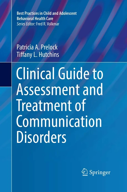Clinical Guide to Assessment and Treatment of Communication Disorders (Best Practices in Child and Adolescent Behavioral Health Care)