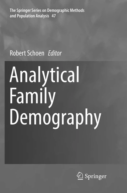 Analytical Family Demography: 47 (The Springer Series on Demographic Methods and Population Analysis, 47)