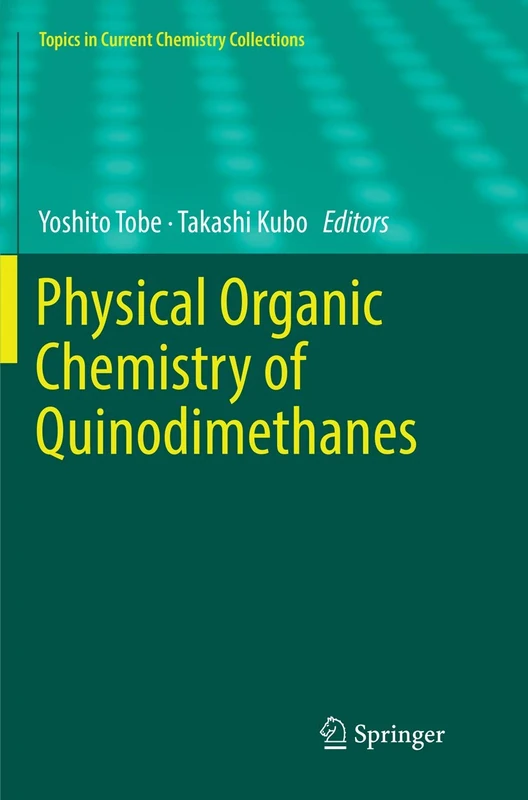Physical Organic Chemistry of Quinodimethanes (Topics in Current Chemistry Collections)