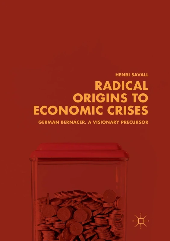 Radical Origins to Economic Crises: Germán Bernácer, A Visionary Precursor