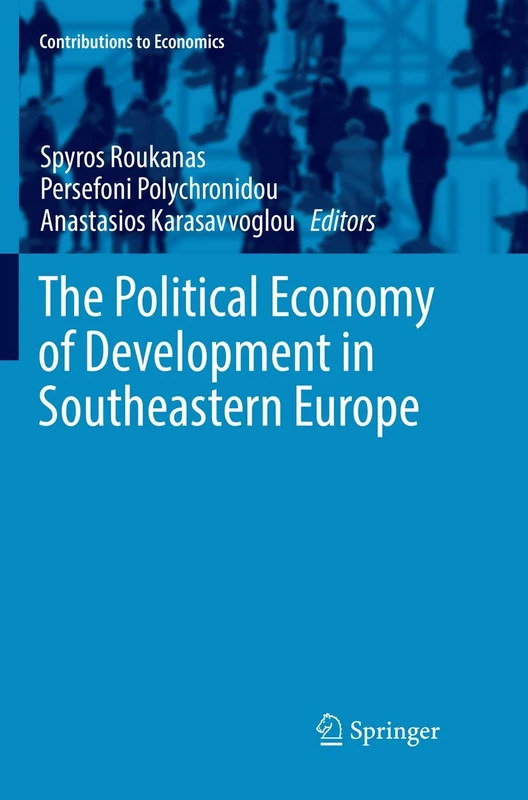 The Political Economy of Development in Southeastern Europe (Contributions to Economics)
