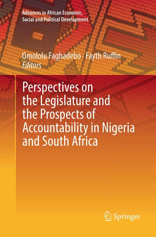 Perspectives on the Legislature and the Prospects of Accountability in Nigeria and South Africa (Advances in African Economic, Social and Political Development)