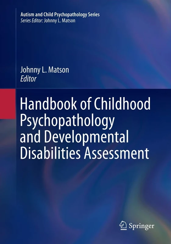 Handbook of Childhood Psychopathology and Developmental Disabilities Assessment (Autism and Child Psychopathology Series)