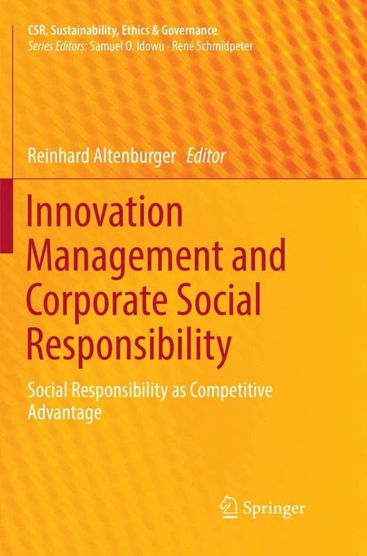 Innovation Management and Corporate Social Responsibility: Social Responsibility as Competitive Advantage (CSR, Sustainability, Ethics & Governance)