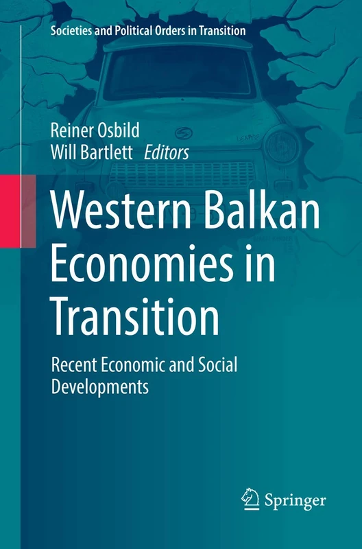 Western Balkan Economies in Transition: Recent Economic and Social Developments (Societies and Political Orders in Transition)
