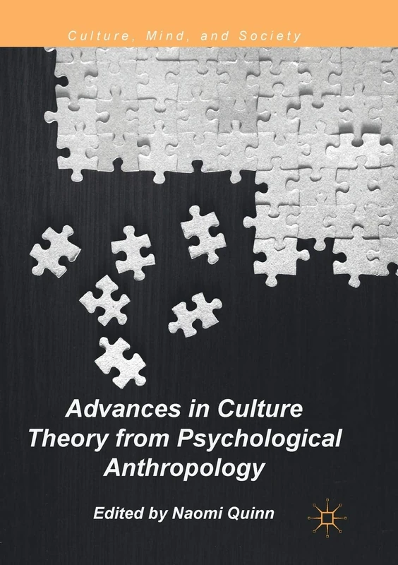 Advances in Culture Theory from Psychological Anthropology (Culture, Mind, and Society)