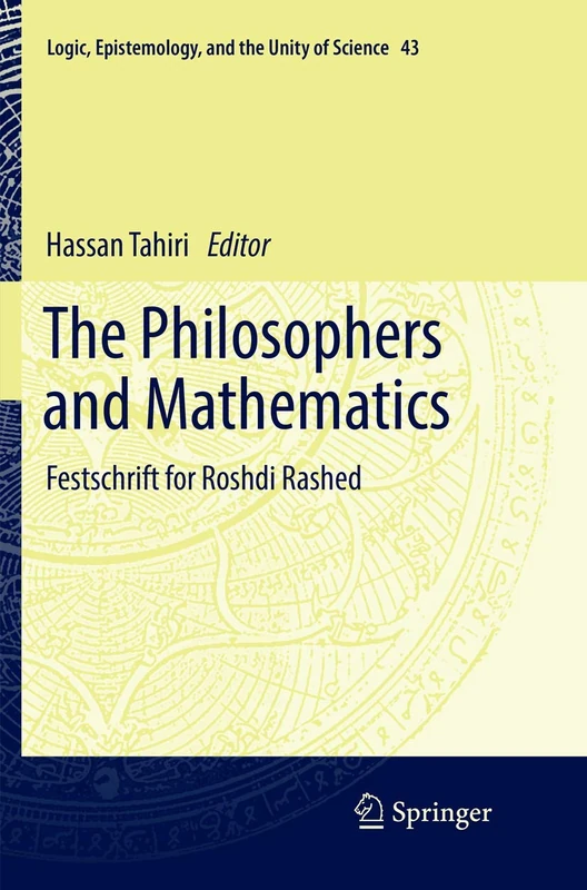 The Philosophers and Mathematics: Festschrift for Roshdi Rashed: 43 (Logic, Epistemology, and the Unity of Science, 43) - Image 1