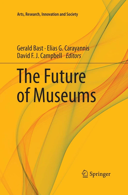 The Future of Museums (Arts, Research, Innovation and Society)