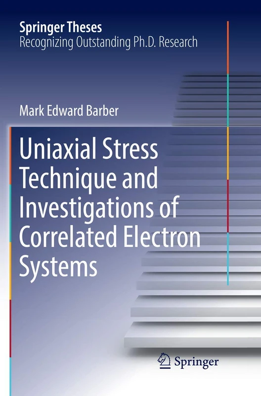 Uniaxial Stress Technique and Investigations of Correlated Electron Systems (Springer Theses)