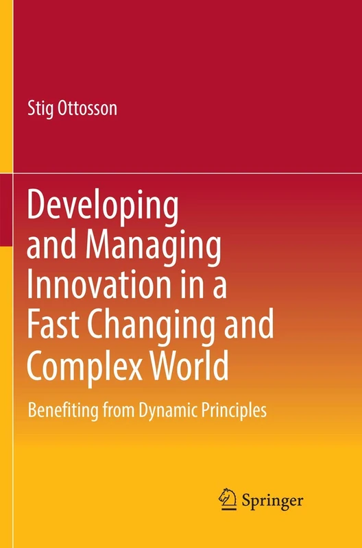 Developing and Managing Innovation in a Fast Changing and Complex World: Benefiting from Dynamic Principles