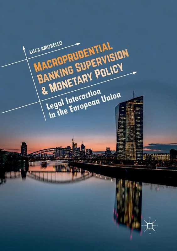 Macroprudential Banking Supervision & Monetary Policy: Legal Interaction in the European Union