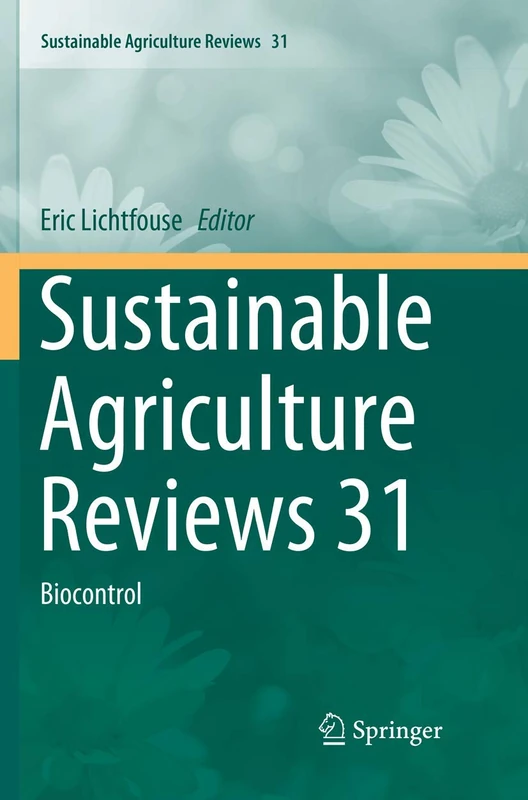 Springer Sustainable Agriculture Reviews 31: Biocontrol