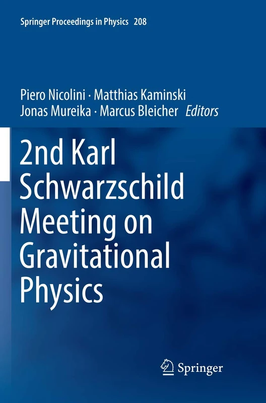 2nd Karl Schwarzschild Meeting on Gravitational Physics: 208 (Springer Proceedings in Physics, 208)