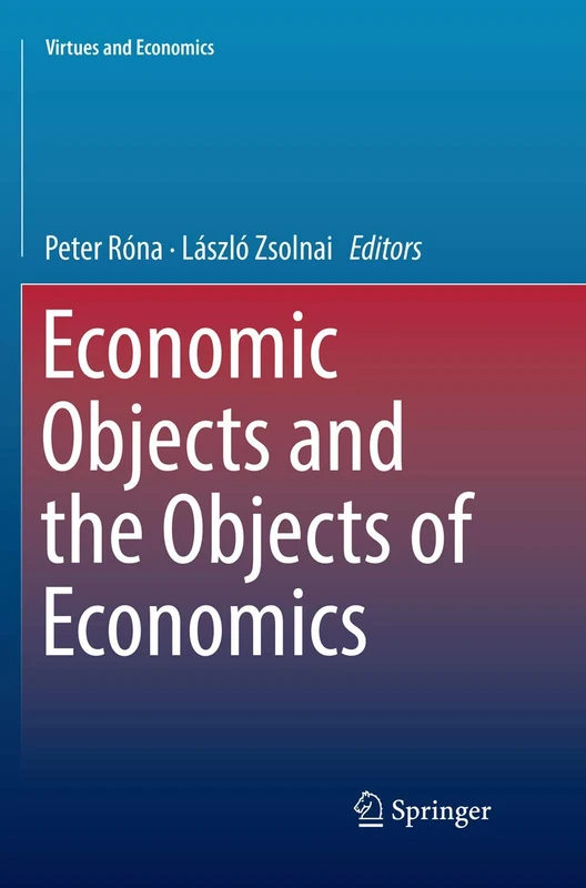 Economic Objects and the Objects of Economics: 3 (Virtues and Economics, 3)