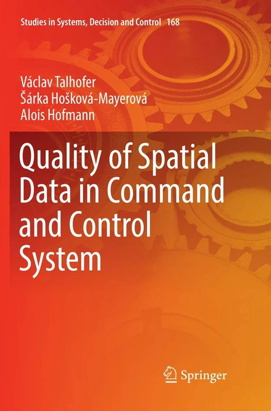 Quality of Spatial Data in Command and Control System: 168 (Studies in Systems, Decision and Control, 168)