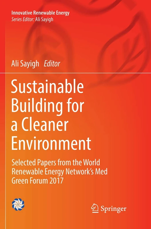 Sustainable Building for a Cleaner Environment: Selected Papers from the World Renewable Energy Network's Med Green Forum 2017 (Innovative Renewable Energy) - Image 1