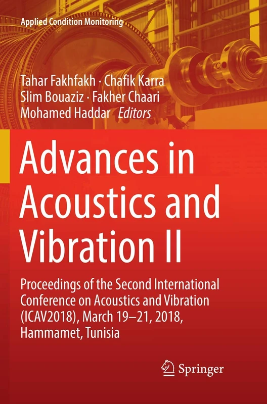 Advances in Acoustics and Vibration II: Proceedings of the Second International Conference on Acoustics and Vibration (ICAV2018), March 19-21, 2018, ... 13 (Applied Condition Monitoring, 13)