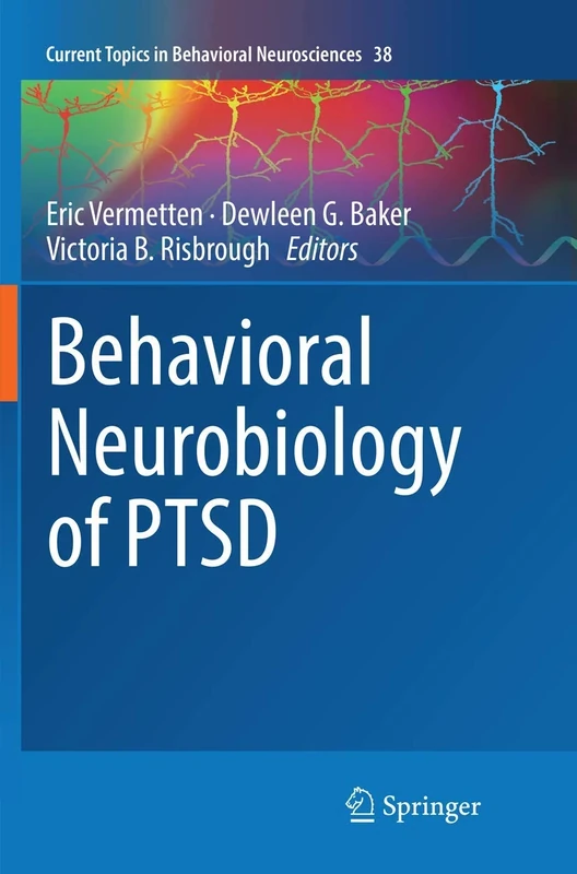 Behavioral Neurobiology of PTSD: 38 (Current Topics in Behavioral Neurosciences, 38)