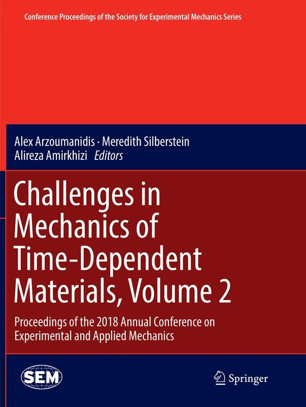 Challenges in Mechanics of Time-Dependent Materials, Volume 2: Proceedings of the 2018 Annual Conference on Experimental and Applied Mechanics ... Society for Experimental Mechanics Series)