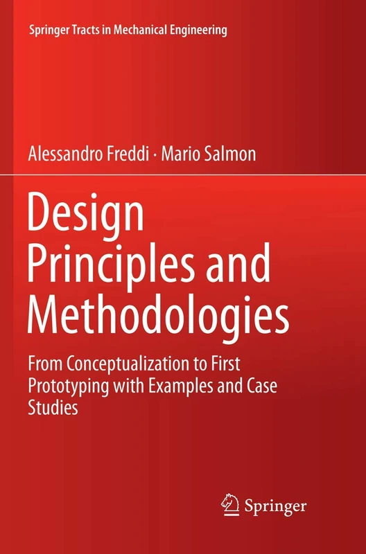 Design Principles and Methodologies: From Conceptualization to First Prototyping with Examples and Case Studies (Springer Tracts in Mechanical Engineering)