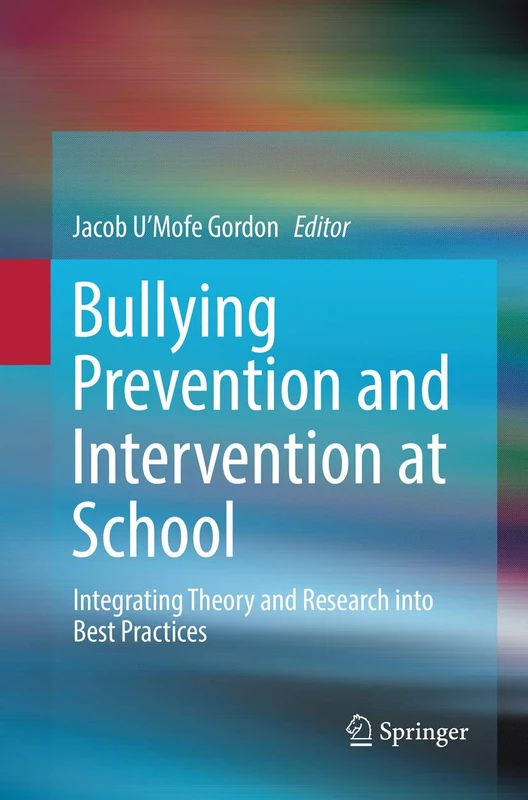 Bullying Prevention and Intervention at School: Integrating Theory and Research into Best Practices