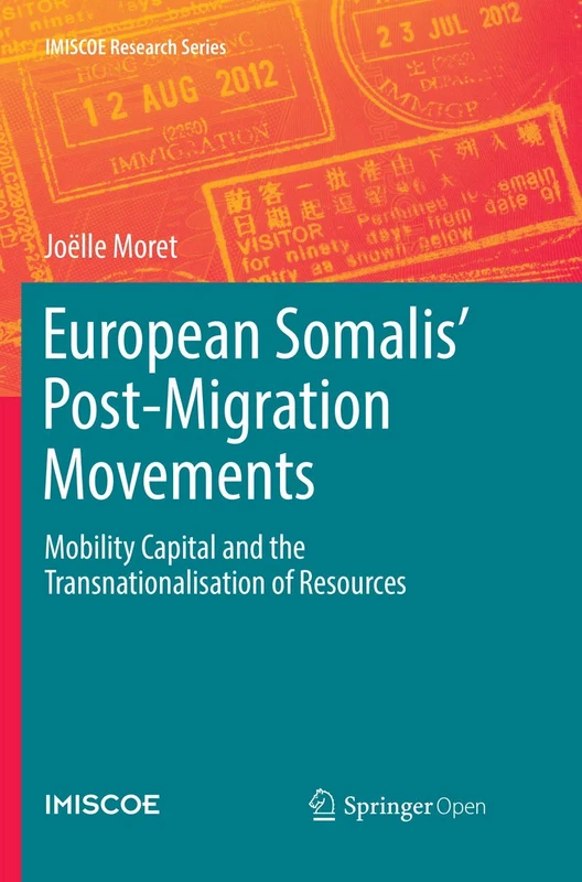 European Somalis' Post-Migration Movements: Mobility Capital and the Transnationalisation of Resources (IMISCOE Research Series)