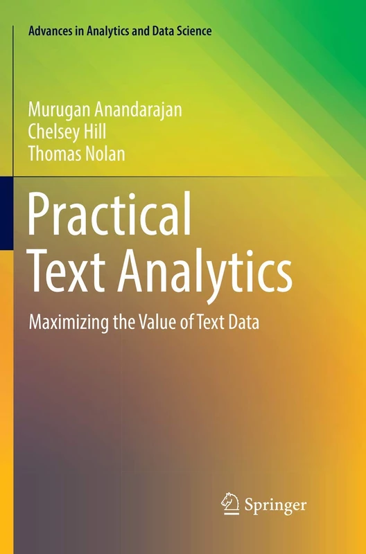 Practical Text Analytics: Maximizing the Value of Text Data: 2 (Advances in Analytics and Data Science, 2)