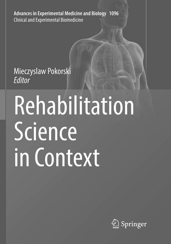 Rehabilitation Science in Context: 1096 (Advances in Experimental Medicine and Biology, 1096)