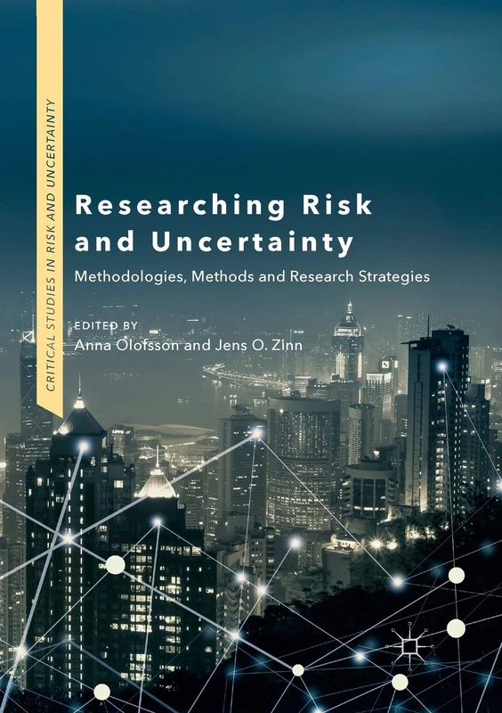 Researching Risk and Uncertainty: Methodologies, Methods and Research Strategies (Critical Studies in Risk and Uncertainty)
