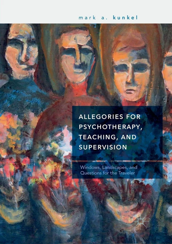 Allegories for Psychotherapy, Teaching, and Supervision: Windows, Landscapes, and Questions for the Traveler