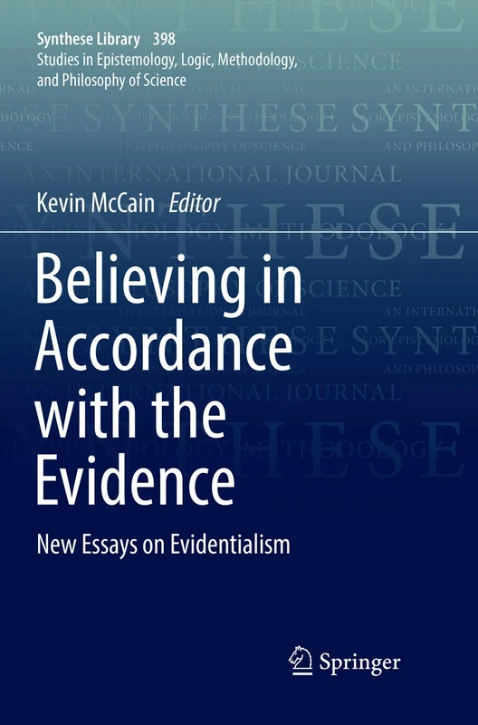 Believing in Accordance with the Evidence: New Essays on Evidentialism: 398 (Synthese Library, 398)