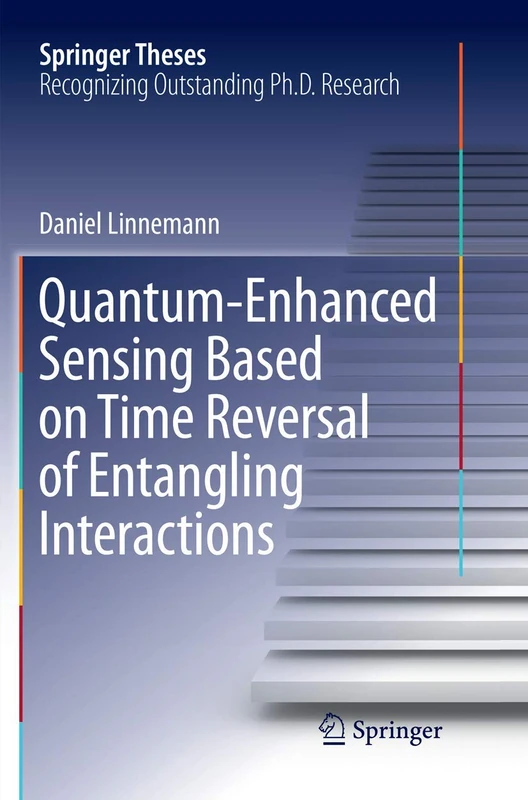 Quantum‐Enhanced Sensing Based on Time Reversal of Entangling Interactions (Springer Theses)