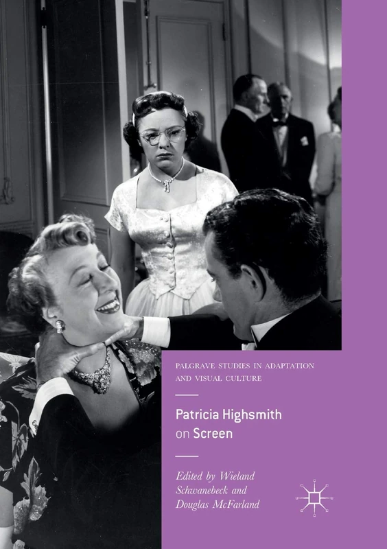 Patricia Highsmith on Screen (Palgrave Studies in Adaptation and Visual Culture)