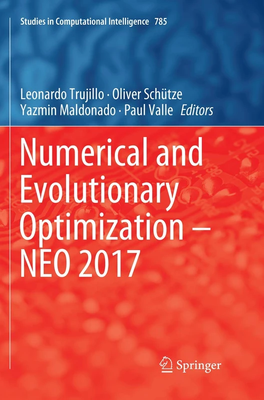 Numerical and Evolutionary Optimization – NEO 2017: 785 (Studies in Computational Intelligence, 785)