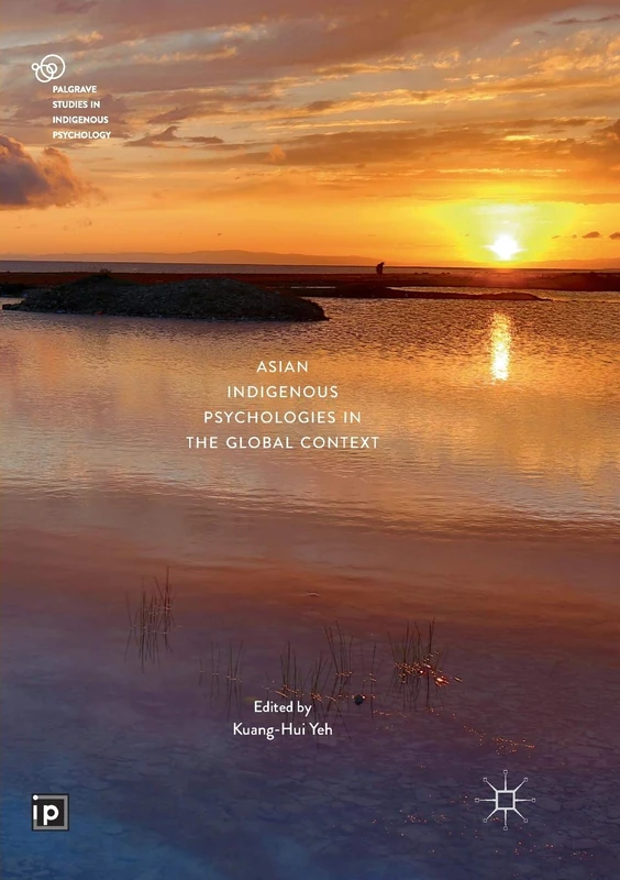 Asian Indigenous Psychologies in the Global Context (Palgrave Studies in Indigenous Psychology)