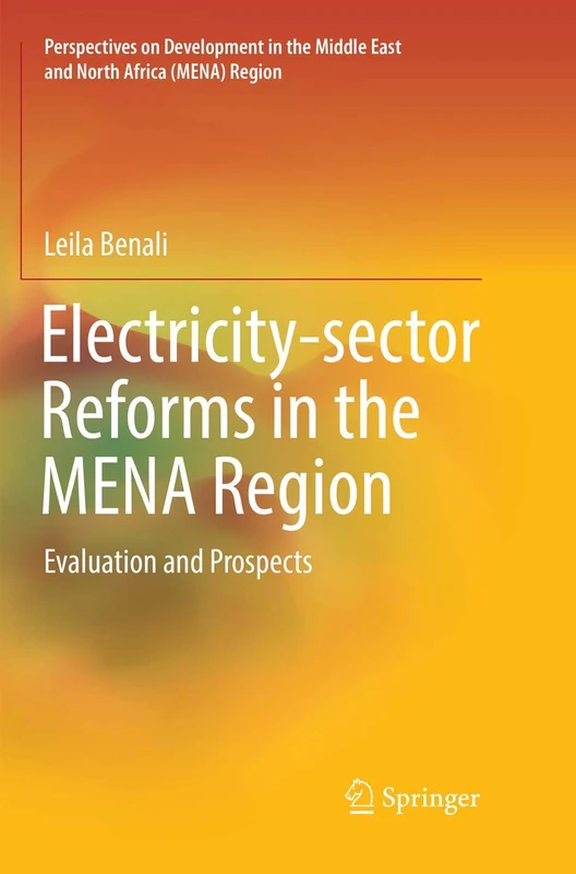 Electricity-sector Reforms in the MENA Region: Evaluation and Prospects (Perspectives on Development in the Middle East and North Africa (MENA) Region)