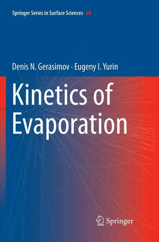 Kinetics of Evaporation: 68 (Springer Series in Surface Sciences, 68)
