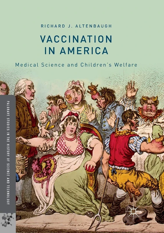 Vaccination in America: Medical Science and Children’s Welfare (Palgrave Studies in the History of Science and Technology) - Image 1