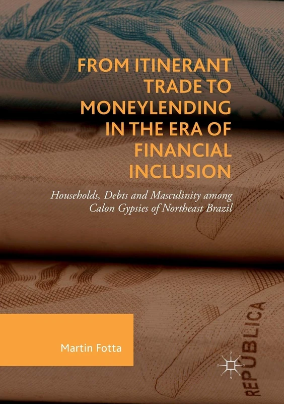 From Itinerant Trade to Moneylending in the Era of Financial Inclusion: Households, Debts and Masculinity among Calon Gypsies of Northeast Brazil - Image 1