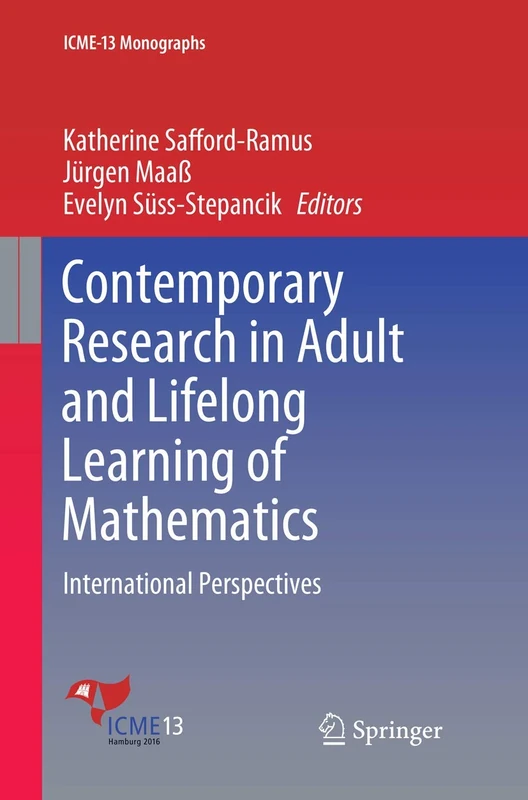 Contemporary Research in Adult and Lifelong Learning of Mathematics: International Perspectives (ICME-13 Monographs)